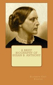 A Brief Biography of Susan B. Anthony