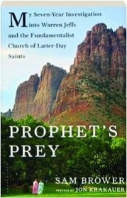 Prophet's Prey: My Seven-Year Investigation into Warren Jeffs and The Fundamentalist Church Of Latter-Day Saints