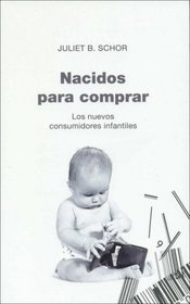 Nacidos para comprar/ Born to Buy: Los nuevos consumidores infantiles (Paidos Controversias)
