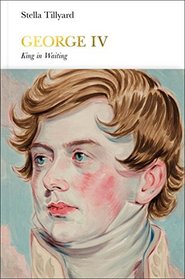 George IV: King in Waiting (Penguin Monarchs)