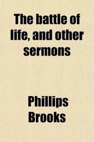 The battle of life, and other sermons