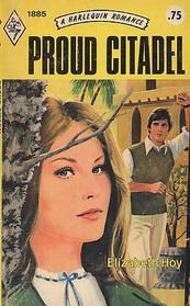 Proud Citadel (Harlequin Romance, No 1885)