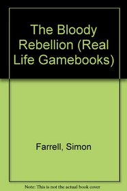 The Bloody Rebellion (Real Life Gamebooks)