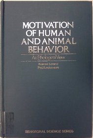 Motivation of human and animal behavior: An ethological view (Behavioral science series)