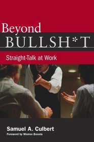 Beyond Bullsh*t: Straight-Talk at Work