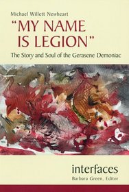 My Name is Legion: The Story and Soul of the Gerasene Demoniac (Interfaces series)
