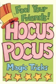 Hocus Pocus Magic Tricks: Fool Your Friends!