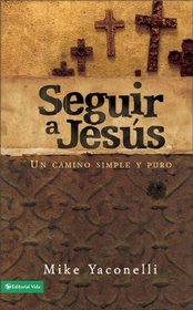 Seguir a Jesus: Un camino simple y puro para seguir a Jesus (Especialidades Juveniles) (Spanish Edition)