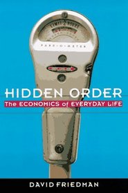 Hidden Order: The Economics of Everyday Life