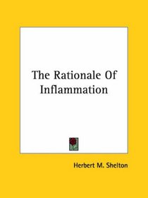 The Rationale Of Inflammation (Kessinger Publishing's Rare Reprints)