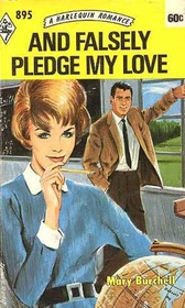 And Falsely Pledge My Love (Harlequin Romance, No 895)