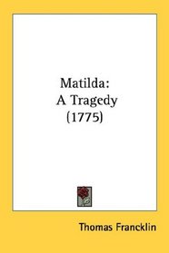Matilda: A Tragedy (1775)