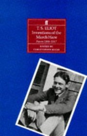 Inventions of the March Hare: T s Eliot Poems 1900-1917