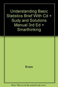 Understanding Basic Statistics Brief With Cd Plus Sudy And Solutions Manual 3rdedition Plus Smarthinking