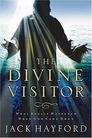 Divine Visitor: What Really Happened When God Came Down