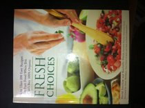 Fresh Choices: More Than 100 Easy Recipes for Pure Food When You Can't Buy 100% Organic