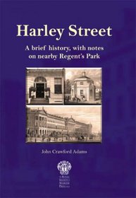 Harley Street: A Brief History, with notes on Nearby Regent's Park