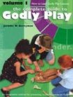 Godly Play: How To Lead Godly Play Lessons (The Complete Guide to Godly Play Series)