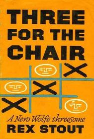 Three for the Chair (Nero Wolfe, Bk 28)