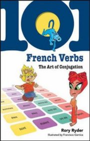 101 French Verbs: The Art of Conjugation (101 Verbs)