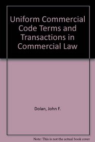 Uniform Commercial Code Terms and Transactions in Commercial Law (Essentials for law students)