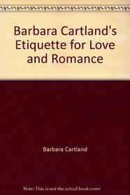 Barbara Cartland's Etiquette for Love and Romance