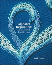 Alphabet Inspirations in Colored Bobbin Lace