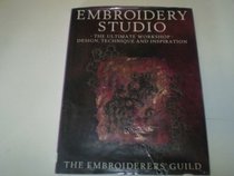 Embroidery Studio: The Ultimate Workshop : Design, Technique, and Inspiration