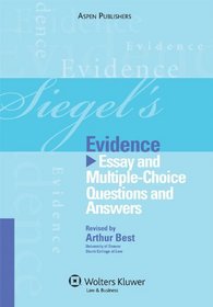 Siegel's Evidence: Essay and Multiple-Choice Questions and Answers (Siegel's Series)