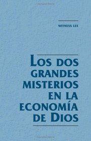 Los DOS Grandes Misterios en la Economia de Dios = The Two Great Mysteries in God's Economy (Spanish Edition)