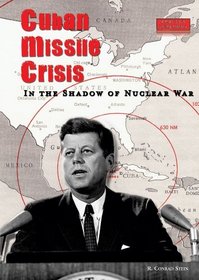 Cuban Missile Crisis: In the Shadow of Nuclear War (America's Living History)