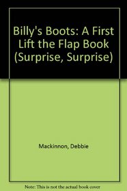 Billy's Boots: A First Lift the Flap Book (Surprise, Surprise)
