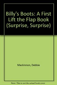 Billy's Boots: A First Lift the Flap Book (Surprise, Surprise)