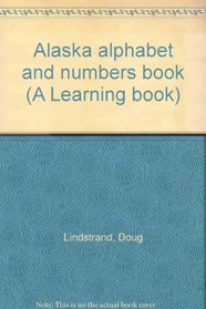Alaska alphabet and numbers book (A Learning book)