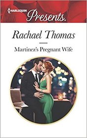 Martinez's Pregnant Wife (Convenient Christmas Brides, Bk 2) (Harlequin Presents, No 3590)