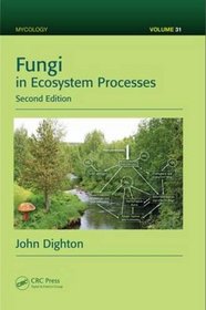 Fungi in Ecosystem Processes, Second Edition (Mycology)
