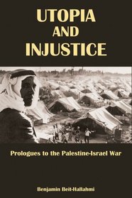 Utopia and Injustice: Prologues to the Palestine-israel War