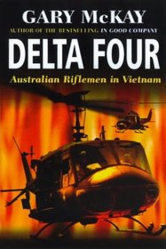 Delta Four - Australian Riflemen in Vietnam