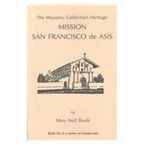 The Missions: California's Heritage : Mission San Francisco De    Asis