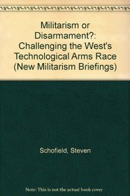 Militarism or Disarmament?: Challenging the West's Technological Arms Race (New Militarism Briefings)