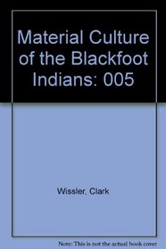 Material Culture of the Blackfoot Indians