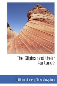 The Gilpins and their Fortunes: A Story of Early Days in Australia