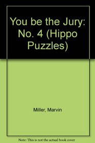 You Be the Jury: No. 4 (Hippo Puzzles)