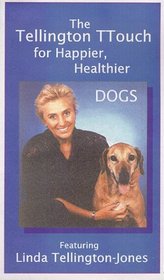 The Tellington TTouch for Happier, Healthier Dogs, featuring Linda Tellington-Jones