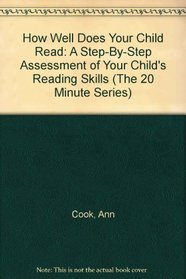 How Well Does Your Child Read: A Step-By-Step Assessment of Your Child's Reading Skills (The 20 Minute Series)
