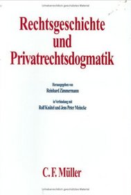 Rechtsgeschichte und Privatrechtsdogmatik