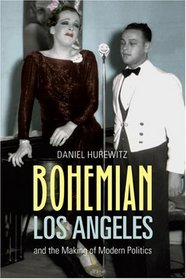 Bohemian Los Angeles: and the Making of Modern Politics
