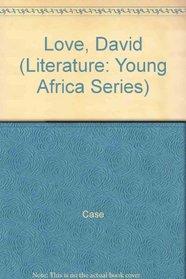 Love, David (Literature: Young Africa Series)