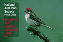 Songbirds and Familiar Backyard Birds/Western Region (National Audubon Society Pocket Guides)