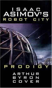 Isaac Asimov's Prodigy  (Robot City, Book 4)